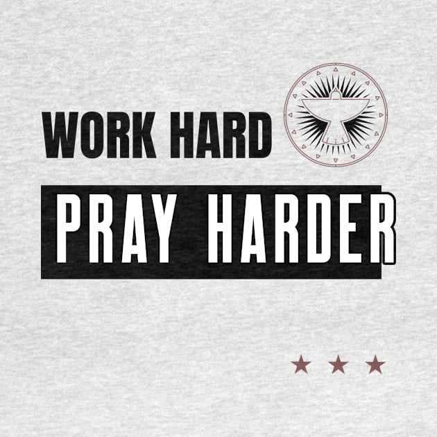 Work Hard Pray Harder by Abound Apparel